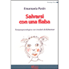 Salvarsi con una Fiaba<br>terapia psicologica con i malati di Alzheimer