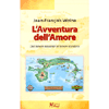 L'Avventura dell'Amore<br />dall'Amore nascente all'Amore duraturo