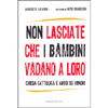 Non Lasciate che i Bambini Vadano a Loro<br />Chiesa cattolica e abuso su minori