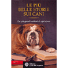 Le più belle storie sui cani<br>Dai più grandi scrittori di ogni epoca