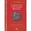 Le Iniziazioni e l'Iniziazione Massonica<br />prefazione di Bernardino Fioravanti