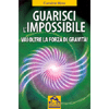 Guarisci l'impossibile<br>Vai oltre la forza di gravità!