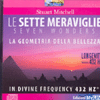 Le Sette Meraviglie<br>la geometria della bellezza Longevity Mìusci 432 Hz