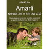 Amarli senza se e senza ma<br>Dalla logica dei premi e delle punizioni a quella dell'amore e della ragione