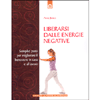 Liberarsi dalle energie negative<br />Semplici passi per migliorare il benessere in casa e al lavoro