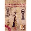 La Sapienza della Dea<br>miti, meditazioni, simboli e siti sacri