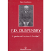 P.D. Ouspensky<br />il genio nell'ombra di Gurdjieff