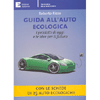 Guida all'auto ecologica<br />I prodotti di oggi e le idee per il futuro