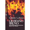 Giordano Bruno<br />Vita e eavventure di un pericoloso maestro del pensiero