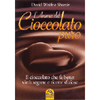 L'anima del Cioccolato Puro<br>Il cioccolato che fa bene: virtù segrete e ricette sfiziose