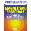 Magnetismo Personale<br />Il tuo irresisitibile potere