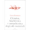 Chimica Biochimica e Metachimica degli Oli Essenziali<br />