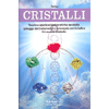 Cristalli<br />Teoria e applicazioni pratiche secondo la legge dei 5 elementi e la terapia   con i chakra.
