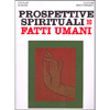 Prospettive Spirituali e Fatti Umani<br />