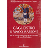 Cagliostro - il Mago Massone<br />Vita e morte del conte di Cagliostro e il suo Rito Egizio