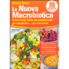 La Nuova Macrobiotica<br />Crea la tua dieta personalizzata per una giornata... o per tutta la vita