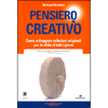 Pensiero Creativo<br />Come sviluppare soluzioni originali per le sfide di tutti i giorni
