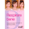 Respirare Bene<br>Tecniche ed esercizi per migliorare la salute e ritrovare l'armonia psicofisica