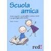 Scuola Amica<br>Come seguire con profitto e senza ansie i propri figli nello studio