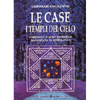 Le Case - I Templi del Cielo<br />L'origine e il oro autentico significato in astrologia