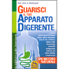 Guarisci il Tuo Apparato Digerente<br />Reflusso gastroesofageo, alitosi, cattiva digestione,cistifellea, ulcere, coliti, diverticolite, emorroidi, costipazione