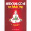 Autoguarigione con sahaja Yoga<br>il potere di curarti con la tua stessa energia