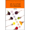 La cucina dei chakra<br>