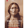Toro Seduto la vera storia<br />Un testo inedito scritto dal pronipote del grande capo lakota