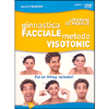 Ginnastica Facciale Metodo Visotonic. Con DVD<br />Fai un lifting naturale!