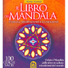 Il Libro dei Mandala<br>Energia, meditazione e guarigione - 100 cerchi sacri