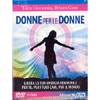 Donne per le Donne (Videocorso 2 DVD)<br>Libera la tua energia femminile per te, per i tuoi cari, per il mondo