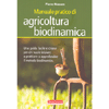 Manuale Pratico di Agricoltura Biodinamica<br />Una guida facile e chiara del motodo biodinamico