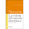 La Visione del Mondo Dionisiaca<br />prefazione di Lina Bottani