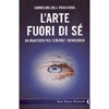 L'arte Fuori di Sé<br />Un manifesto per l'età post-tecnologica
