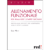 Allenamento Funzionale per Rimanere Sempre Giovani<br>Programmi specifici per mantenersi agili e attivi a lungo