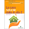 La casa naturale dalla A alla Z<br />