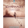 Sciamanager<br />La via energetica alla leadership, tra sciamanismo e management