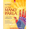 La tua mano parla<br />i segreti della chiromanzia