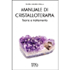 Manuale di Cristalloterapia<br />Teoria e trattamento