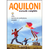 Aquiloni manuale completo<br>volo, tecnica di costruzione, modelli