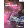 Anima e Realtà<br>Metafisica, magia, ricerca interiore. Spunti per una nuova era di consapevolezza