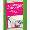 Rilassamento per il Bambino<br />Guida per i genitori alle tecniche di massaggio e ginnastica per il bambino