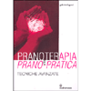 Pranoterapia e Prano-Pratica<br />Tecniche avanzate