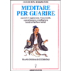 Meditare per Guarire<br />Esercizi di respirazione, rilassamento, concentrazione e meditazione.