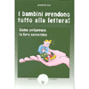 I Bambini Prendono Tutto alla Lettera<br />Come costruire la loro autostima