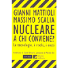 Nucleare: a chi conviene?<br />Le tecnologie, i rischi, i costi