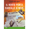 Il Vento Porta Farfalle o Neve<br />