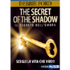 The Secret of the Shadow<br>Il libro dell'ombra<br>Scegli la vita che vuoi!