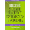 I Piedi Neri<br>Storia dei Blackfoot tra tradizione e modernità