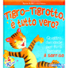 Tigro Tigrotto è Tutto Vero?<br>Quattro domande per farti tornare il sorriso
